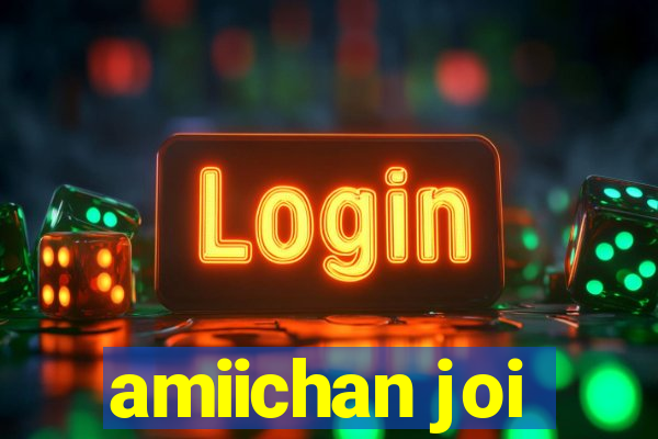 amiichan joi